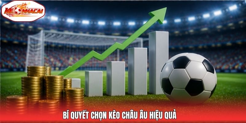 Bí quyết chọn kèo châu Âu hiệu quả