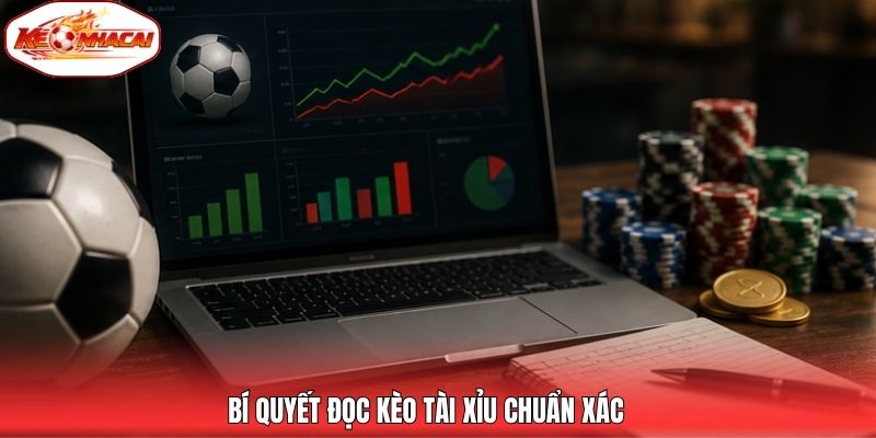 Bí quyết đọc kèo tài xỉu chuẩn xác