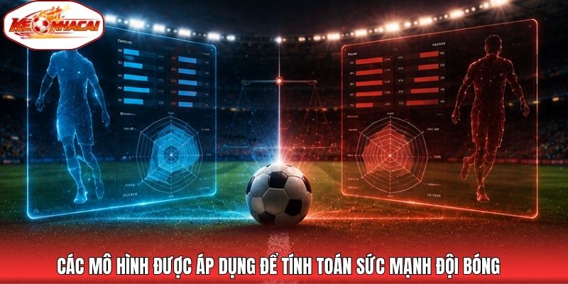 Các mô hình được áp dụng để tính toán sức mạnh đội bóng