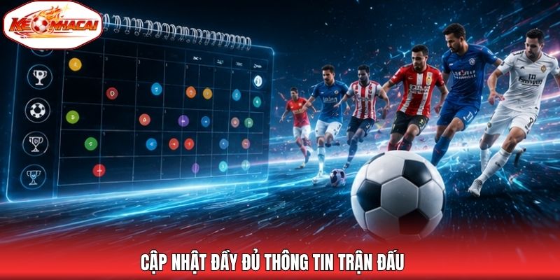 Cập nhật đầy đủ thông tin trận đấu