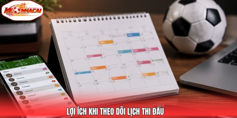 Lợi ích khi theo dõi lịch thi đấu