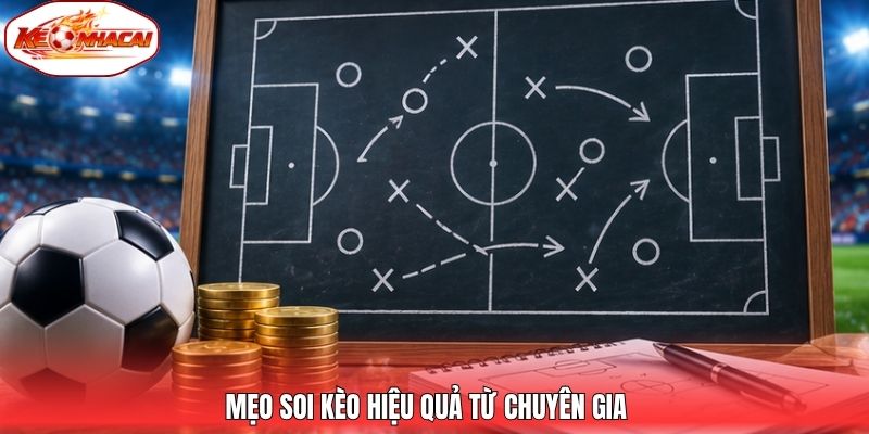 Mẹo soi kèo hiệu quả từ chuyên gia