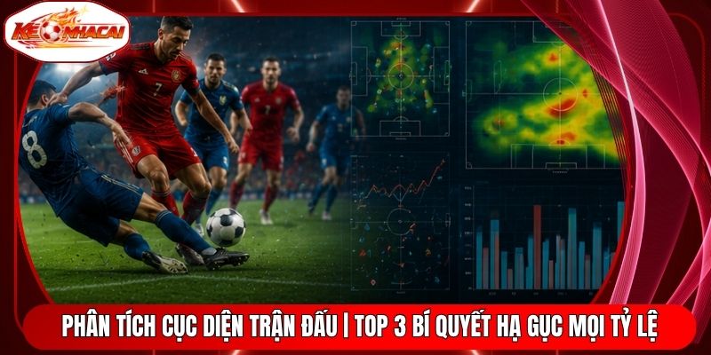 Phân Tích Cục Diện Trận Đấu | Top 3 Bí Quyết Hạ Gục Mọi Tỷ Lệ