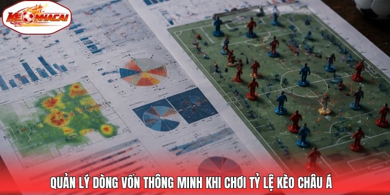 Quản lý dòng vốn thông minh khi chơi tỷ lệ kèo châu Á