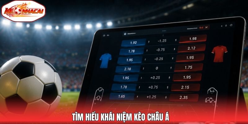 Tìm hiểu khái niệm kèo châu Á
