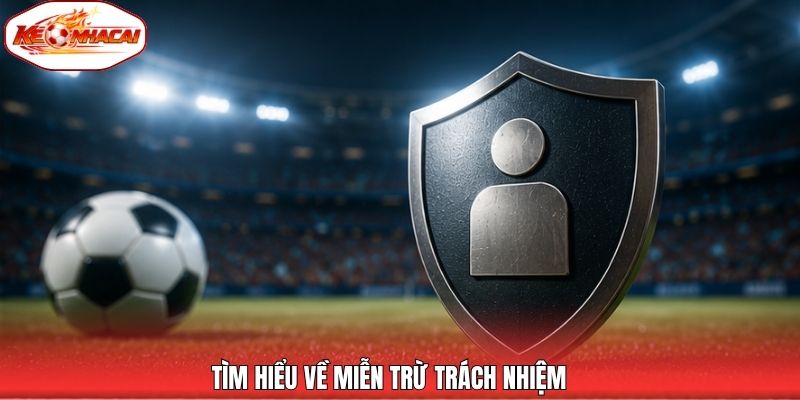 Tìm hiểu về miễn trừ trách nhiệm